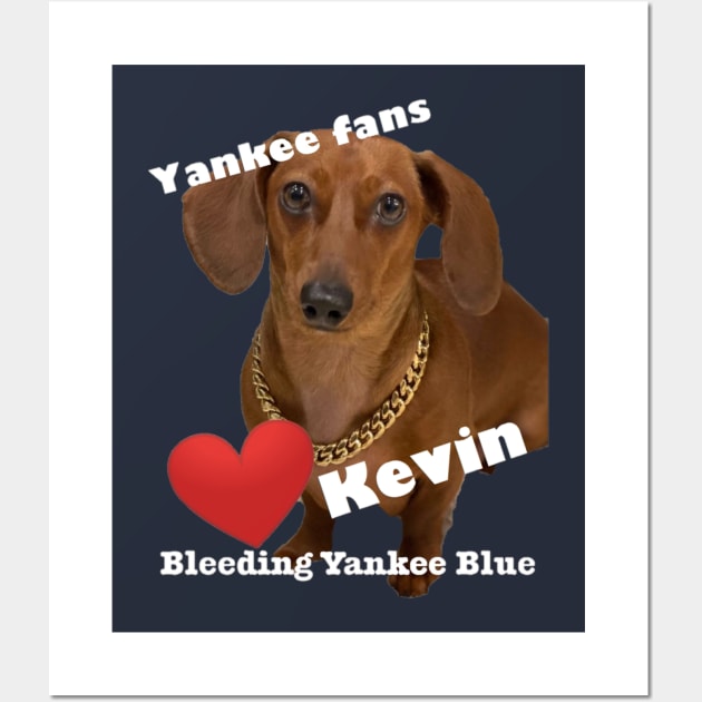 Yankee Fans love Kevin Design Wall Art by Bleeding Yankee Blue